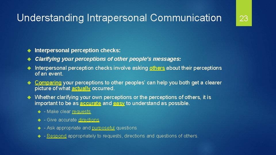Understanding Intrapersonal Communication Interpersonal perception checks: Clarifying your perceptions of other people’s messages: Interpersonal