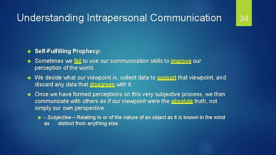 Understanding Intrapersonal Communication Self-Fulfilling Prophecy: Sometimes we fail to use our communication skills to