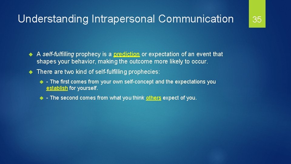Understanding Intrapersonal Communication A self-fulfilling prophecy is a prediction or expectation of an event