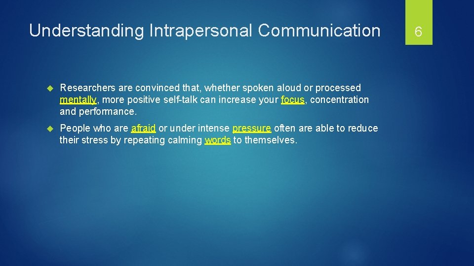 Understanding Intrapersonal Communication Researchers are convinced that, whether spoken aloud or processed mentally, more
