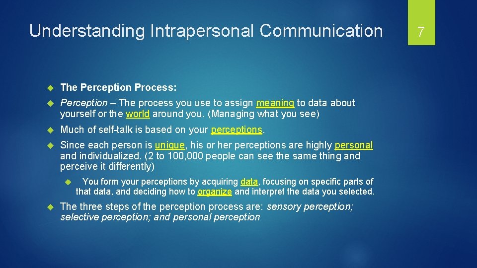 Understanding Intrapersonal Communication The Perception Process: Perception – The process you use to assign