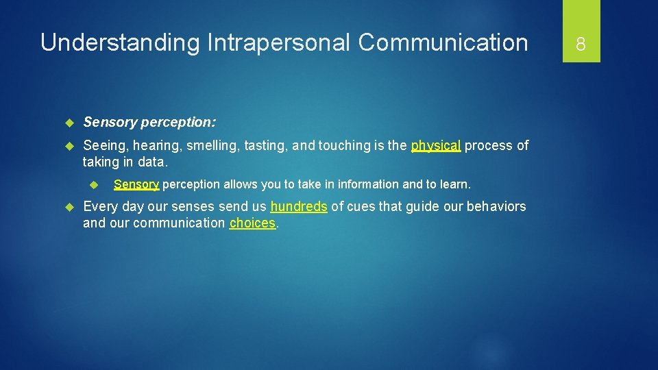 Understanding Intrapersonal Communication Sensory perception: Seeing, hearing, smelling, tasting, and touching is the physical