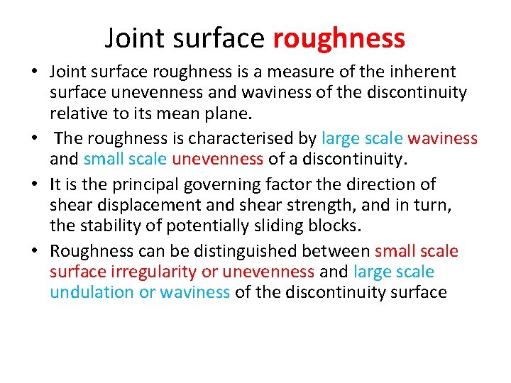 Joint surface roughness • Joint surface roughness is a measure of the inherent surface