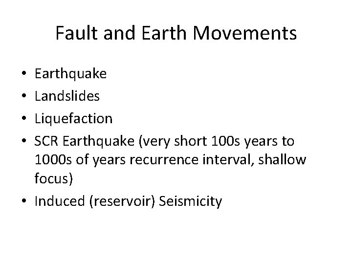 Fault and Earth Movements Earthquake Landslides Liquefaction SCR Earthquake (very short 100 s years