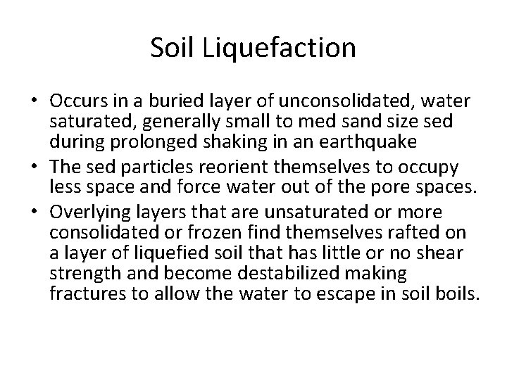 Soil Liquefaction • Occurs in a buried layer of unconsolidated, water saturated, generally small