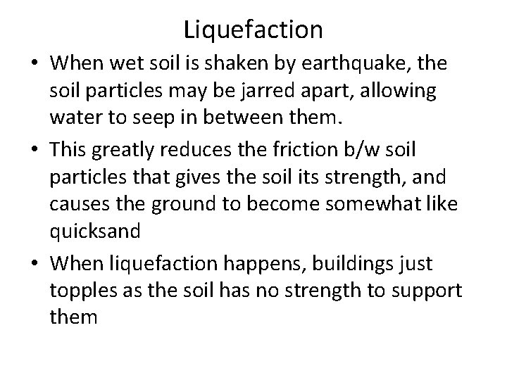 Liquefaction • When wet soil is shaken by earthquake, the soil particles may be