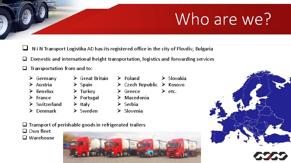 Who are we? q N i N Transport Logistika AD has its registered office