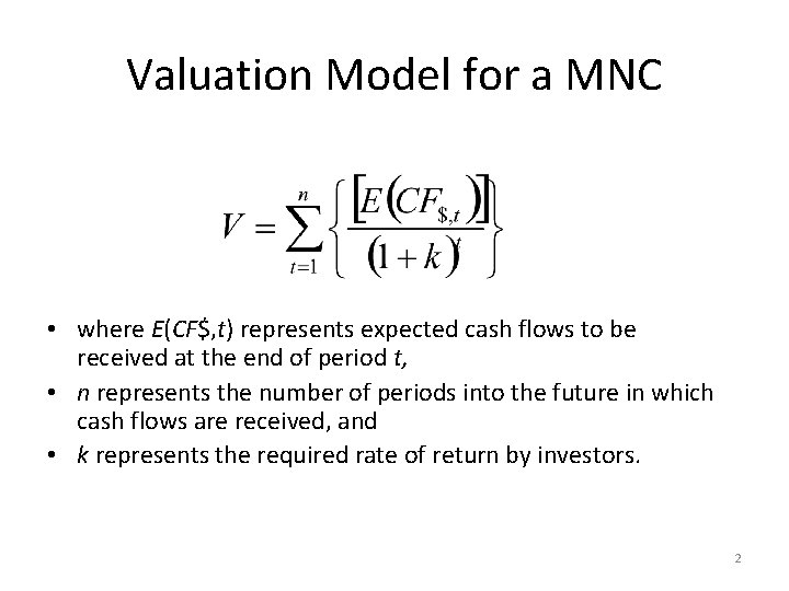 Valuation Model for a MNC • where E(CF$, t) represents expected cash flows to