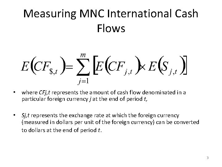 Measuring MNC International Cash Flows • where CFj, t represents the amount of cash