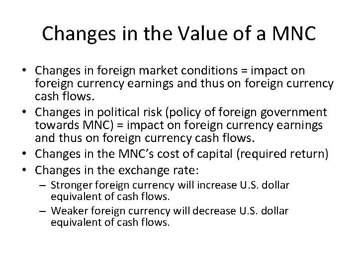 Changes in the Value of a MNC • Changes in foreign market conditions =