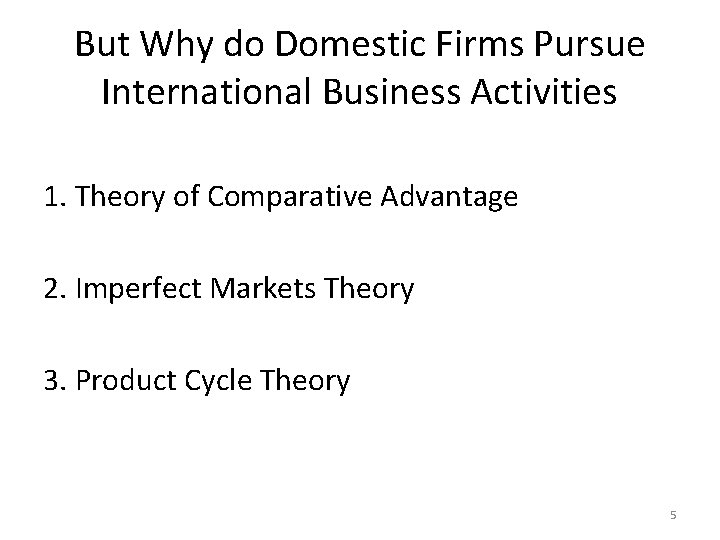 But Why do Domestic Firms Pursue International Business Activities 1. Theory of Comparative Advantage