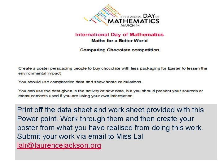 Print off the data sheet and work sheet provided with this Power point. Work