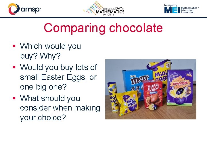 Comparing chocolate § Which would you buy? Why? § Would you buy lots of