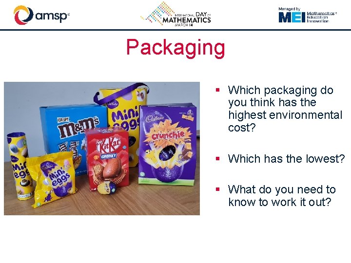 Packaging § Which packaging do you think has the highest environmental cost? § Which