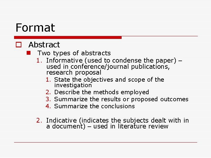 Format o Abstract n Two types of abstracts 1. Informative (used to condense the