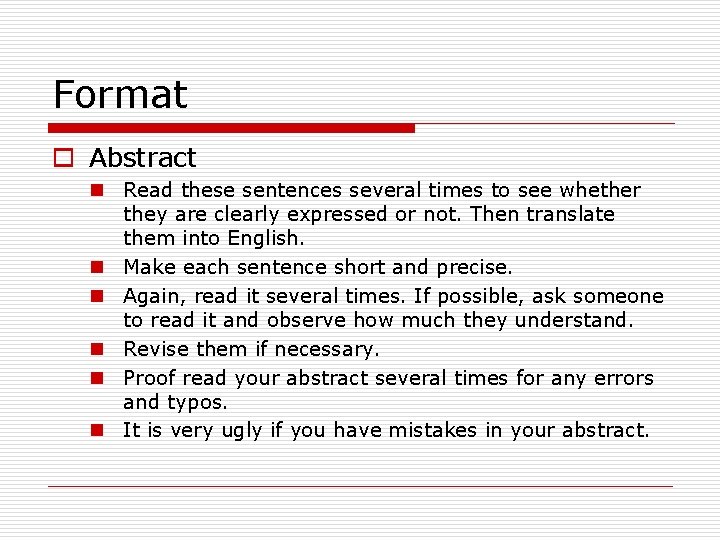 Format o Abstract n Read these sentences several times to see whether they are