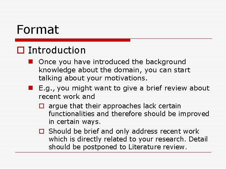 Format o Introduction n Once you have introduced the background knowledge about the domain,