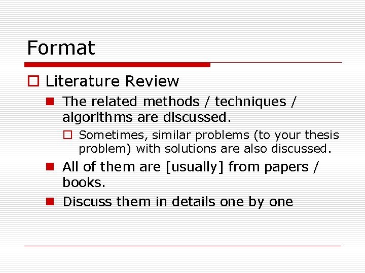 Format o Literature Review n The related methods / techniques / algorithms are discussed.