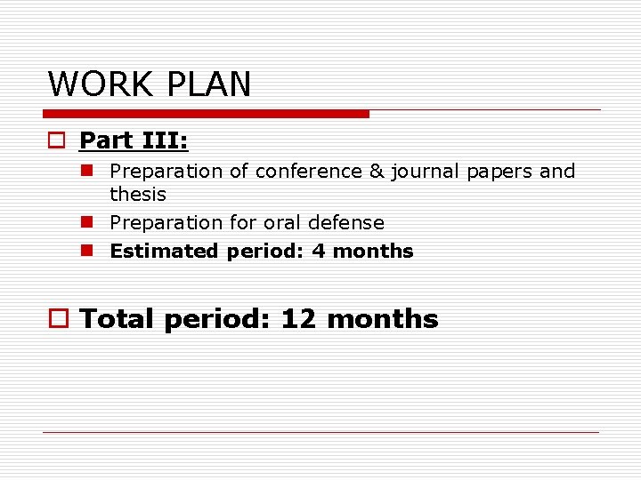 WORK PLAN o Part III: n Preparation of conference & journal papers and thesis