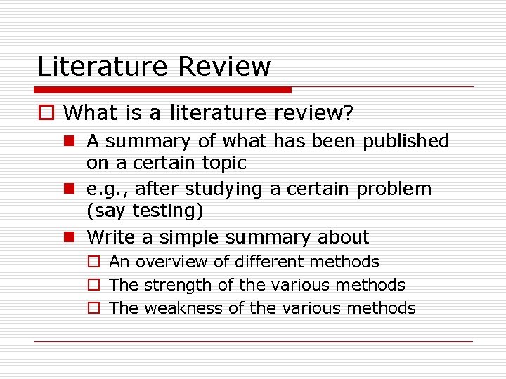 Literature Review o What is a literature review? n A summary of what has