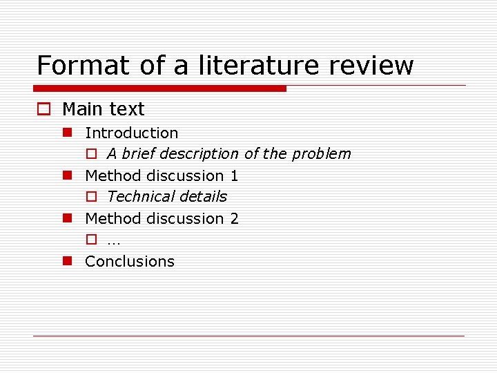 Format of a literature review o Main text n Introduction o A brief description