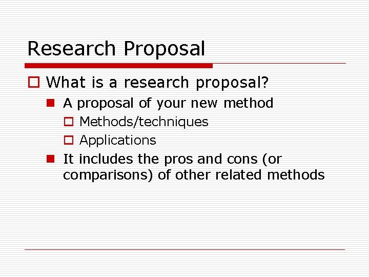 Research Proposal o What is a research proposal? n A proposal of your new