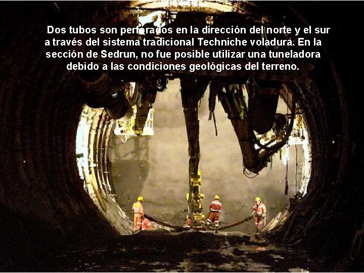 Dos tubos son perforados en la dirección del norte y el sur a través