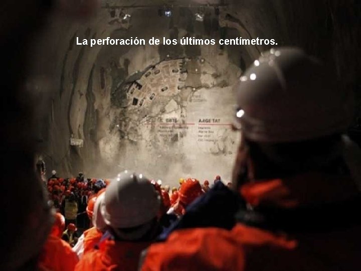 La perforación de los últimos centímetros. 