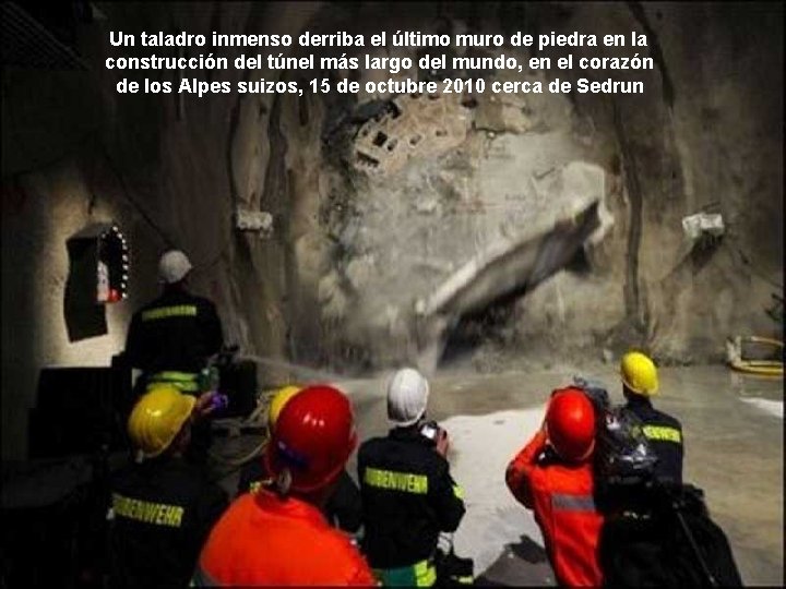 Un taladro inmenso derriba el último muro de piedra en la construcción del túnel