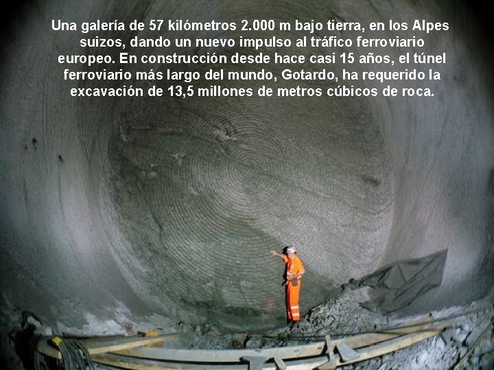 Una galería de 57 kilómetros 2. 000 m bajo tierra, en los Alpes suizos,