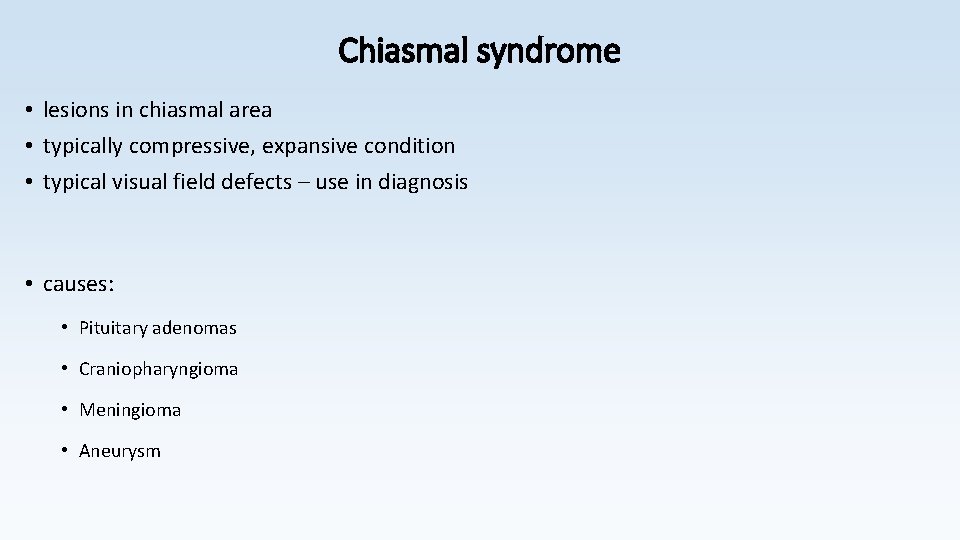 Chiasmal syndrome • lesions in chiasmal area • typically compressive, expansive condition • typical