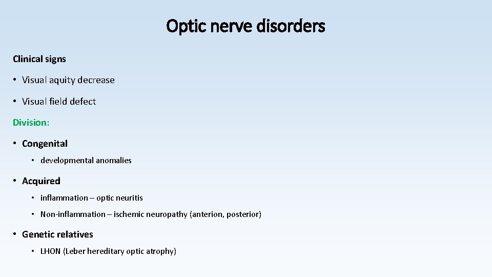 Optic nerve disorders Clinical signs • Visual aquity decrease • Visual field defect Division: