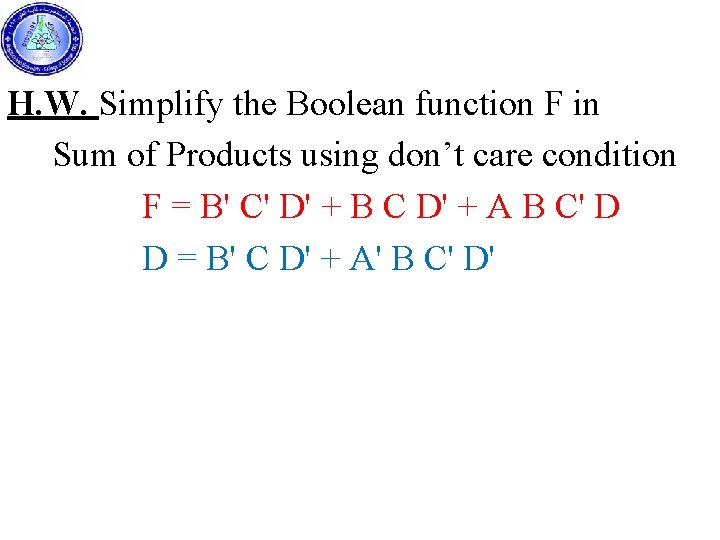 H. W. Simplify the Boolean function F in Sum of Products using don’t care