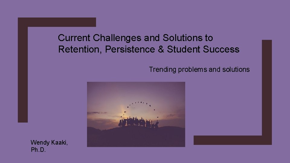 Current Challenges and Solutions to Retention Persistence Student