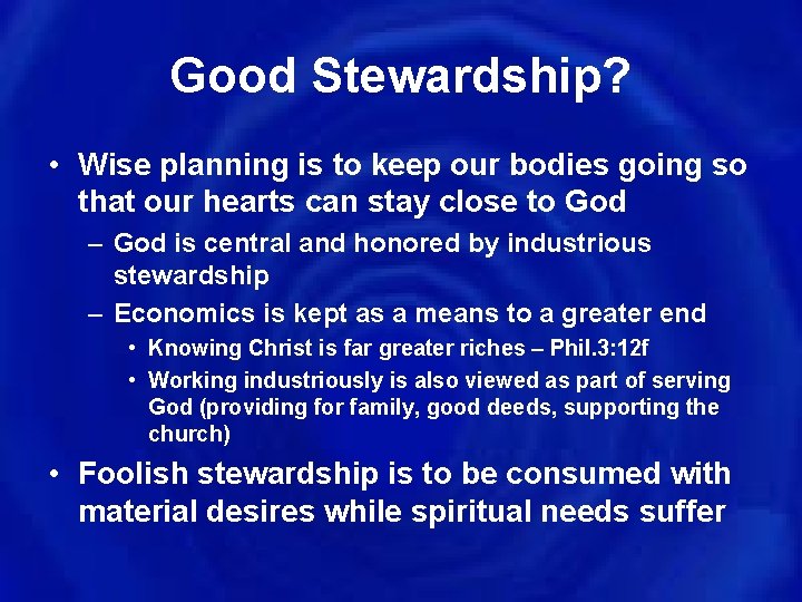 Good Stewardship? • Wise planning is to keep our bodies going so that our