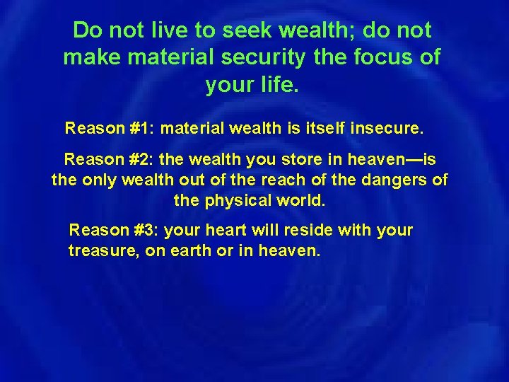 Do not live to seek wealth; do not make material security the focus of