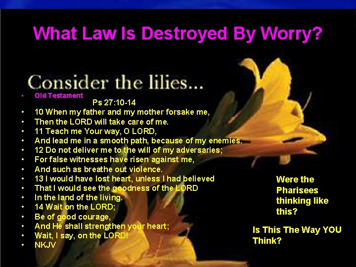What Law Is Destroyed By Worry? • • • • Old Testament Ps 27: