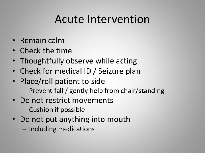 Acute Intervention • • • Remain calm Check the time Thoughtfully observe while acting