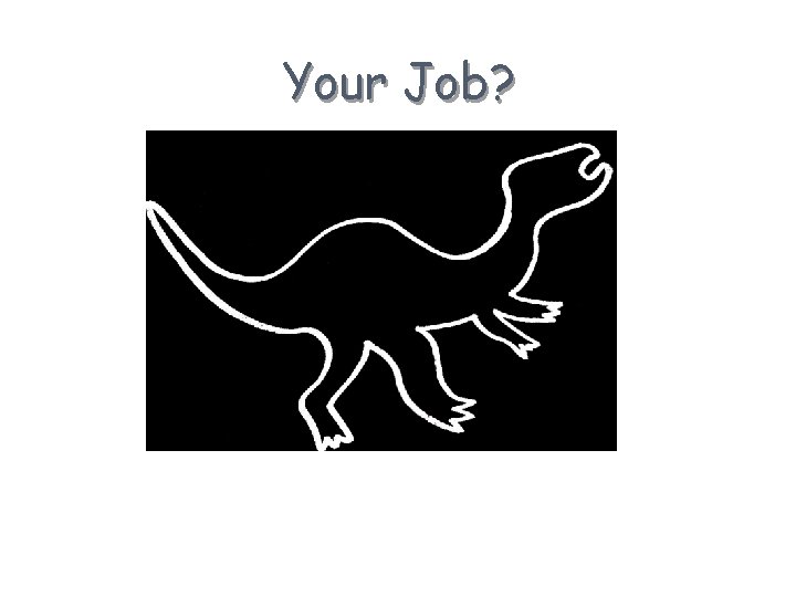Your Job? 