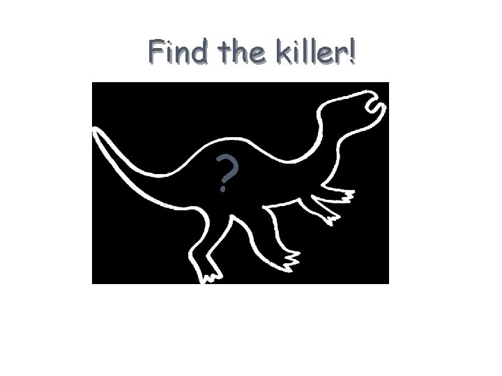 Find the killer! ? 