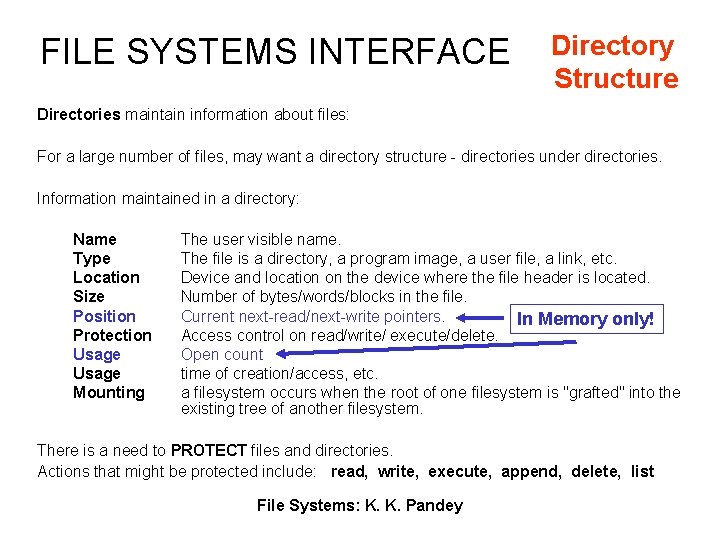 FILE SYSTEMS INTERFACE Directory Structure Directories maintain information about files: For a large number