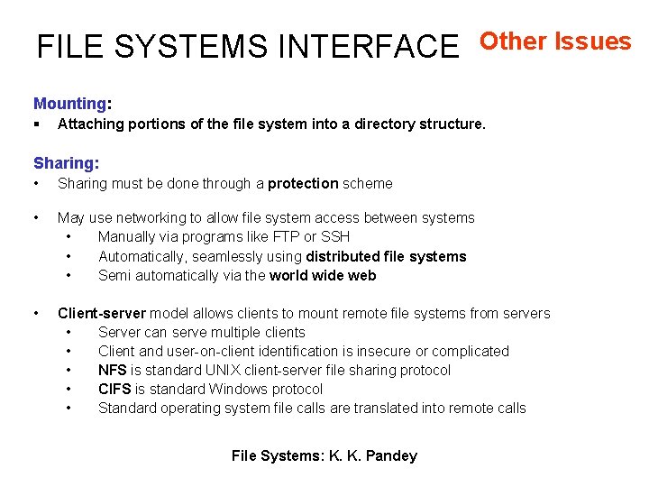 FILE SYSTEMS INTERFACE Other Issues Mounting: § Attaching portions of the file system into