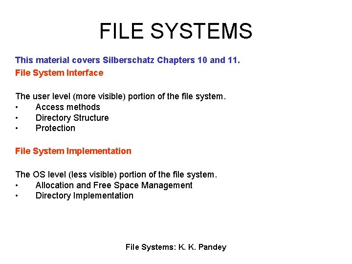 FILE SYSTEMS This material covers Silberschatz Chapters 10 and 11. File System Interface The