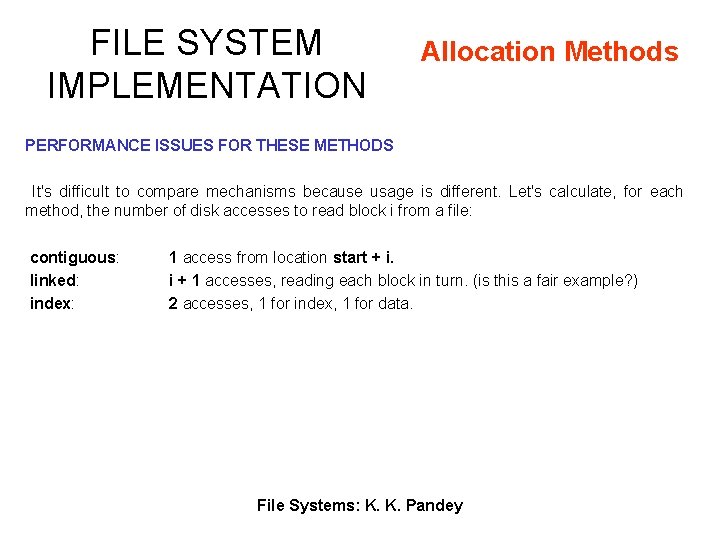 FILE SYSTEM IMPLEMENTATION Allocation Methods PERFORMANCE ISSUES FOR THESE METHODS It's difficult to compare