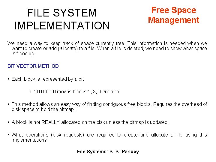 FILE SYSTEM IMPLEMENTATION Free Space Management We need a way to keep track of