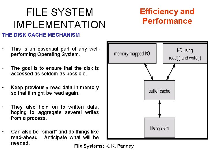 FILE SYSTEM IMPLEMENTATION THE DISK CACHE MECHANISM • This is an essential part of