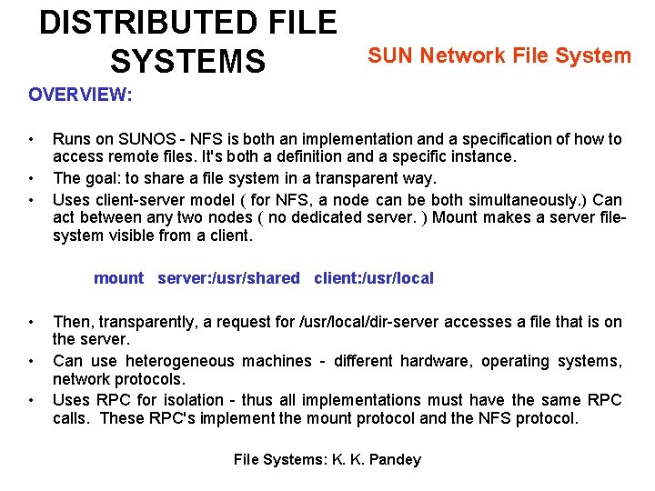 DISTRIBUTED FILE SYSTEMS SUN Network File System OVERVIEW: • • • Runs on SUNOS