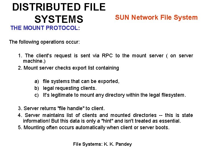 DISTRIBUTED FILE SYSTEMS SUN Network File System THE MOUNT PROTOCOL: The following operations occur: