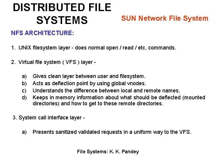 DISTRIBUTED FILE SYSTEMS SUN Network File System NFS ARCHITECTURE: 1. UNIX filesystem layer -