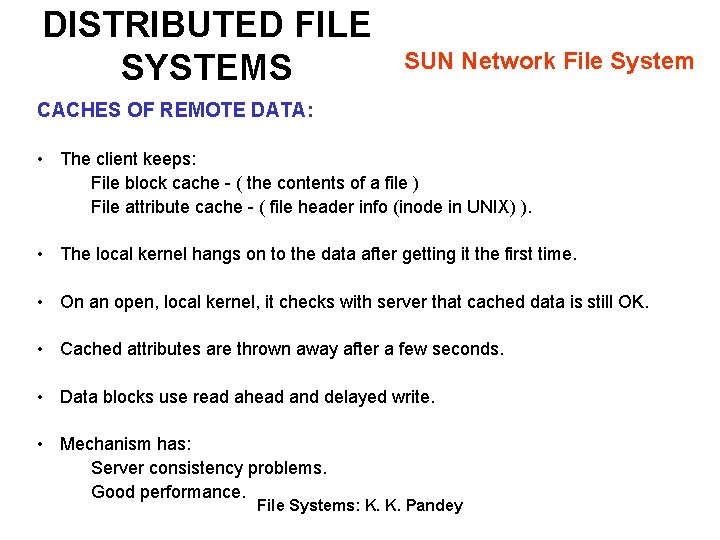 DISTRIBUTED FILE SYSTEMS SUN Network File System CACHES OF REMOTE DATA: • The client